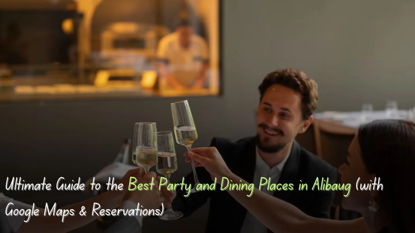 Ultimate Guide to the Best Party and Dining Places in Alibaug (with Google Maps & Reservations)